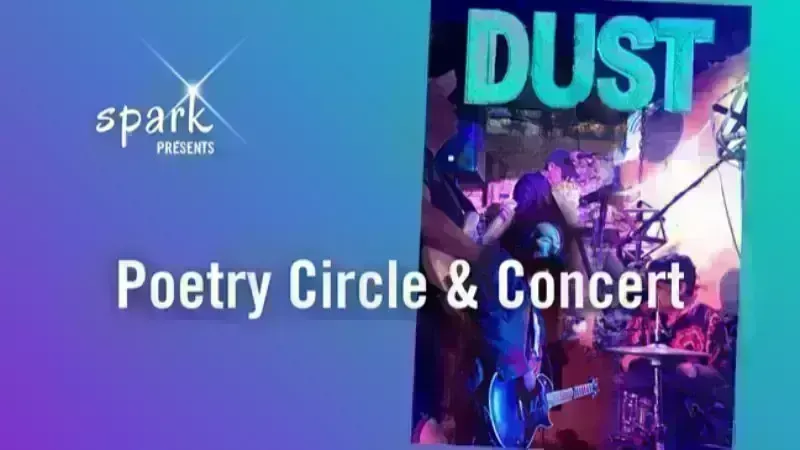 SPARK | Dust: Poetry Circle and Concert