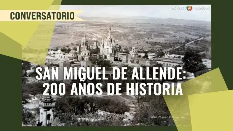 San Miguel de Allende: 200 years of history