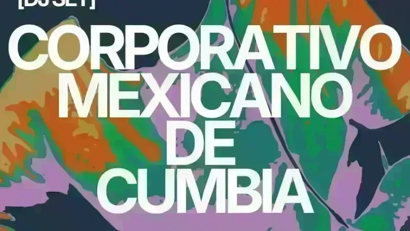 Corporativo Mexicano de Cumbia (Dj Set)
