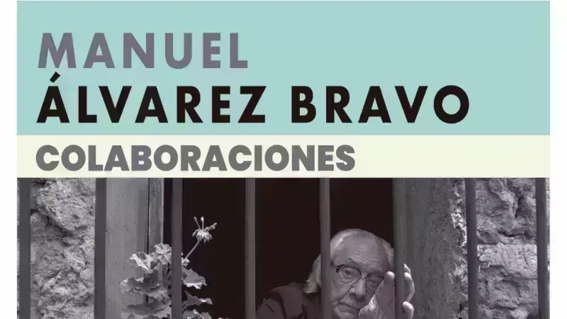 EL INSTITUTO ALLENDE CASA MUSEO SE COMPLACE EN INVITARLE A:  COLABORACIONES - MANUEL ÁLVAREZ BRAVO