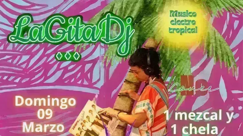LaGita DJ en Mezcalería Artlalli