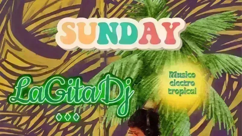 LaGita DJ presenta: ElectroTropical Sunday