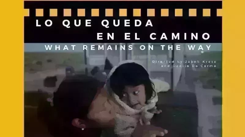 Lo Que Queda En El Camino - Documentary Film Screening