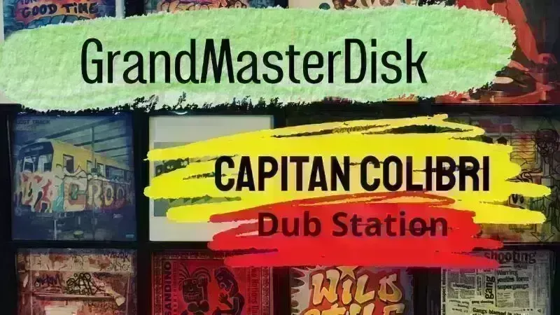 GrandMasterDisk / Capitán Colibrí - Dub Station