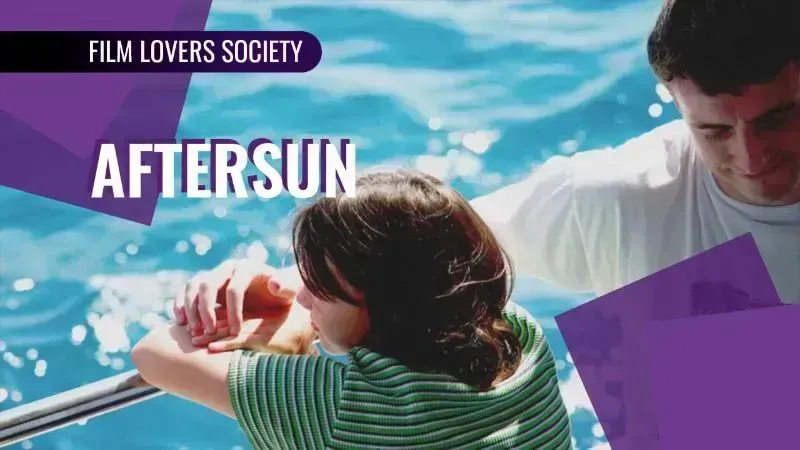 Film Lovers Society presents: Aftersun