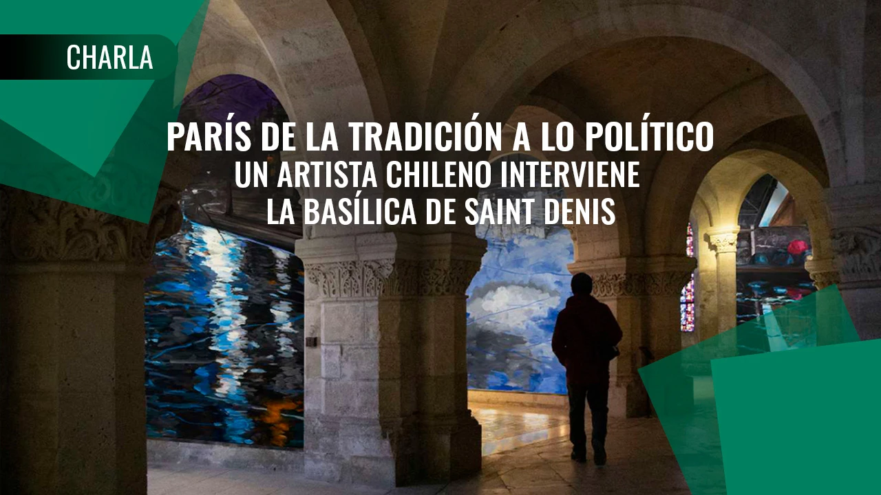 Paris: From Tradition to Politics. A Chilean Artist Intervenes in the Basilica of Saint-Denis. By Carlos Araya Vargas